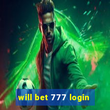 will bet 777 login